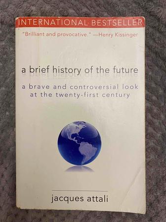 A brief history of the future/Jacques Attali, Arcade Publishing, NY, 2009